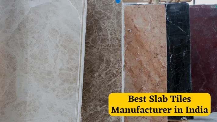 Best Slab Tiles Manufacturer in India